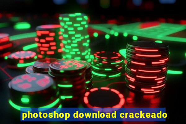 photoshop download crackeado